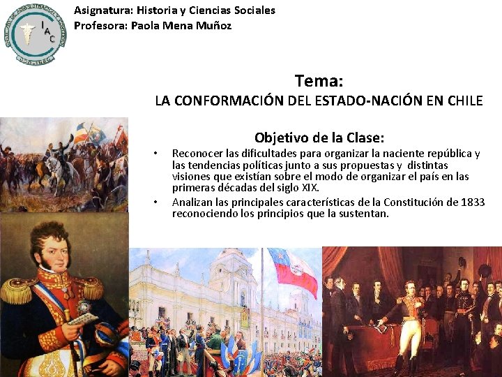 Asignatura: Historia y Ciencias Sociales Profesora: Paola Mena Muñoz Tema: LA CONFORMACIÓN DEL ESTADO-NACIÓN