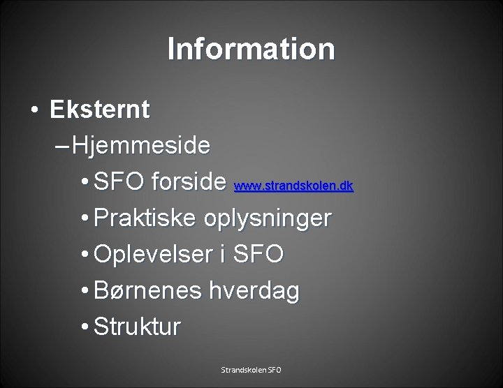 Information • Eksternt – Hjemmeside • SFO forside www. strandskolen. dk • Praktiske oplysninger