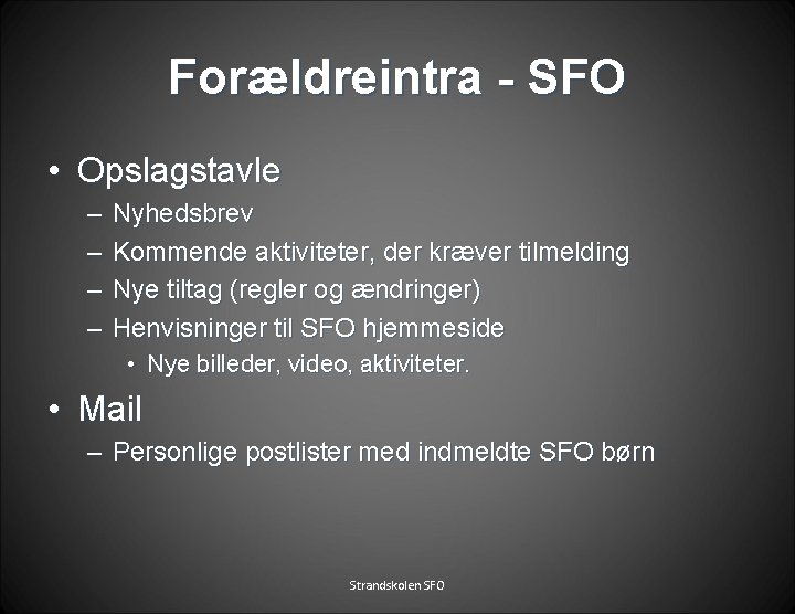 Forældreintra - SFO • Opslagstavle – – Nyhedsbrev Kommende aktiviteter, der kræver tilmelding Nye