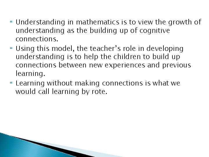  Understanding in mathematics is to view the growth of understanding as the building
