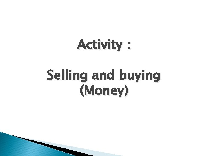 Activity : Selling and buying (Money) 