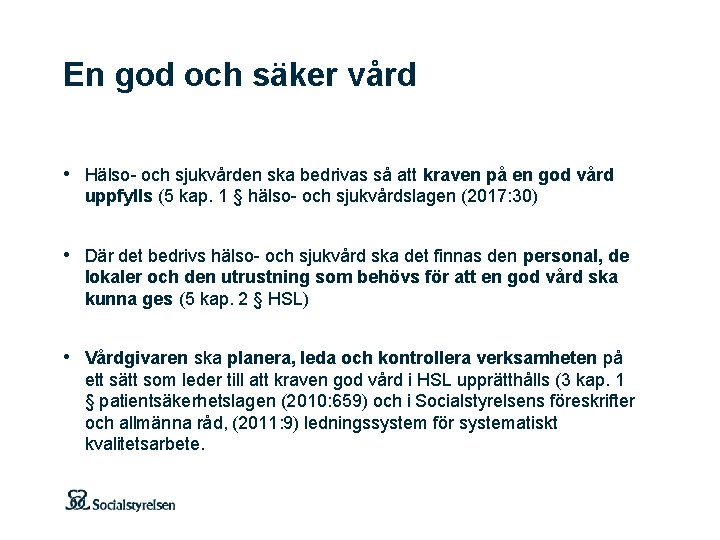 En god och säker vård • Hälso- och sjukvården ska bedrivas så att kraven