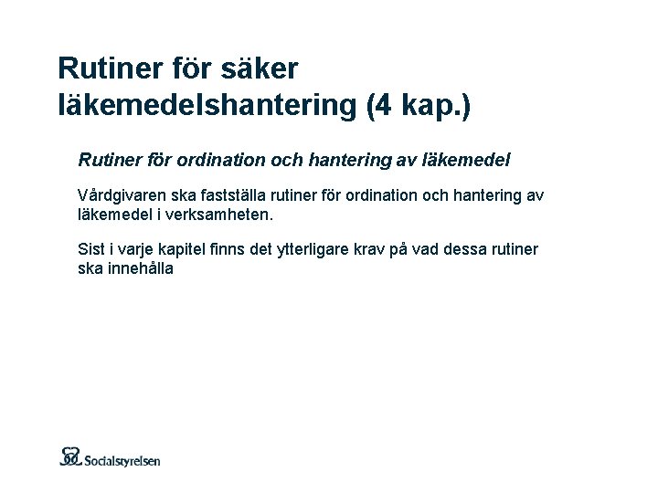 Rutiner för säker läkemedelshantering (4 kap. ) Rutiner för ordination och hantering av läkemedel