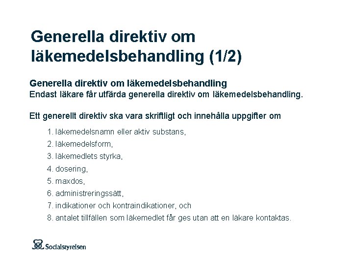 Generella direktiv om läkemedelsbehandling (1/2) Generella direktiv om läkemedelsbehandling Endast läkare får utfärda generella