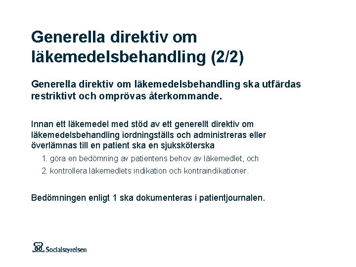 Generella direktiv om läkemedelsbehandling (2/2) Generella direktiv om läkemedelsbehandling ska utfärdas restriktivt och omprövas