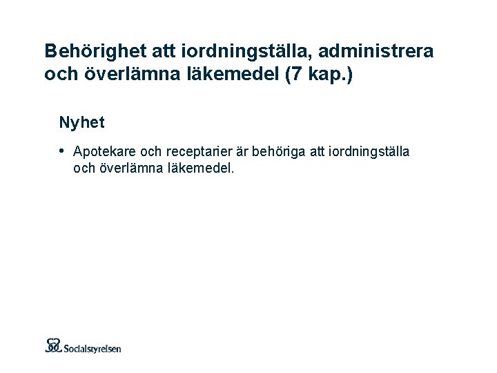 Behörighet att iordningställa, administrera och överlämna läkemedel (7 kap. ) Nyhet • Apotekare och