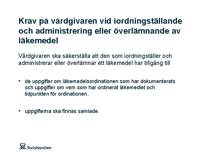 Krav på vårdgivaren vid iordningställande och administrering eller överlämnande av läkemedel Vårdgivaren ska säkerställa