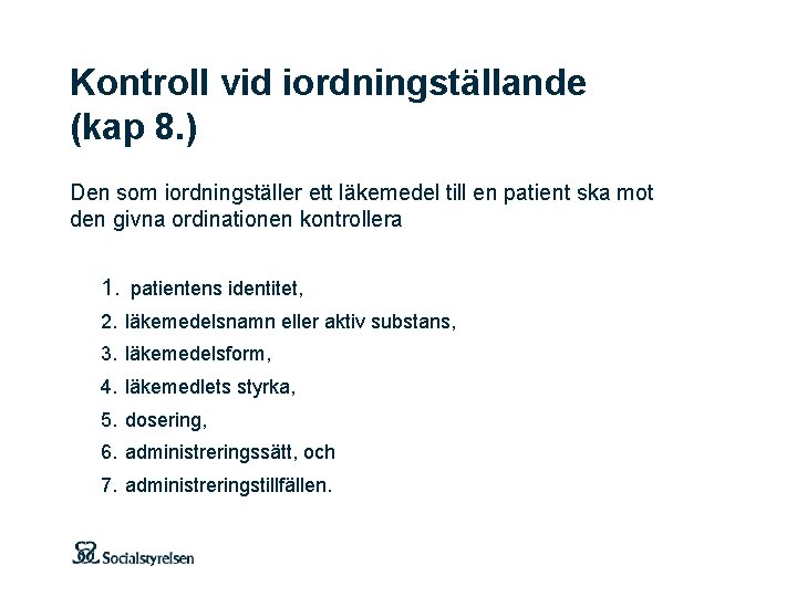 Kontroll vid iordningställande (kap 8. ) Den som iordningställer ett läkemedel till en patient