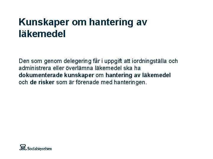 Kunskaper om hantering av läkemedel Den som genom delegering får i uppgift att iordningställa