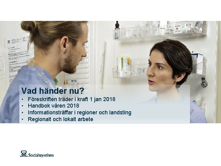 Vad händer nu? • • Föreskriften träder i kraft 1 jan 2018 Handbok våren