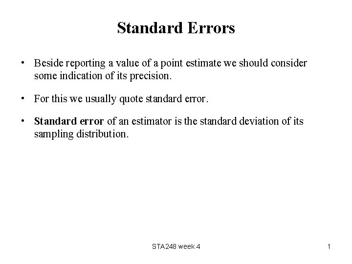 Standard Errors • Beside reporting a value of a point estimate we should consider