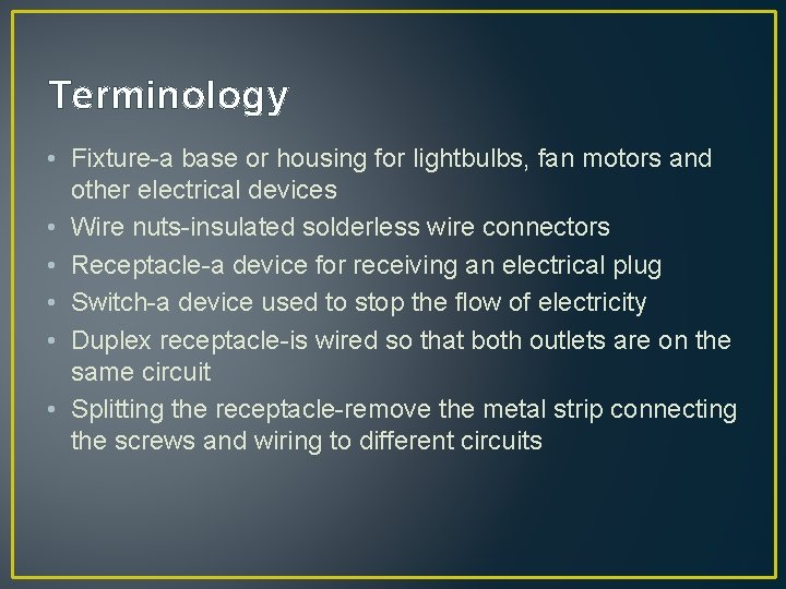 Terminology • Fixture-a base or housing for lightbulbs, fan motors and other electrical devices