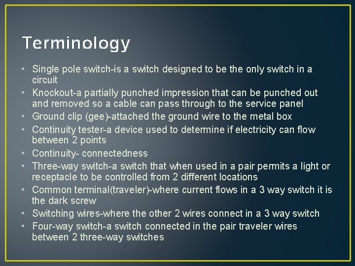 Terminology • Single pole switch-is a switch designed to be the only switch in