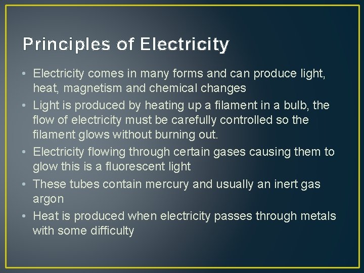 Principles of Electricity • Electricity comes in many forms and can produce light, heat,