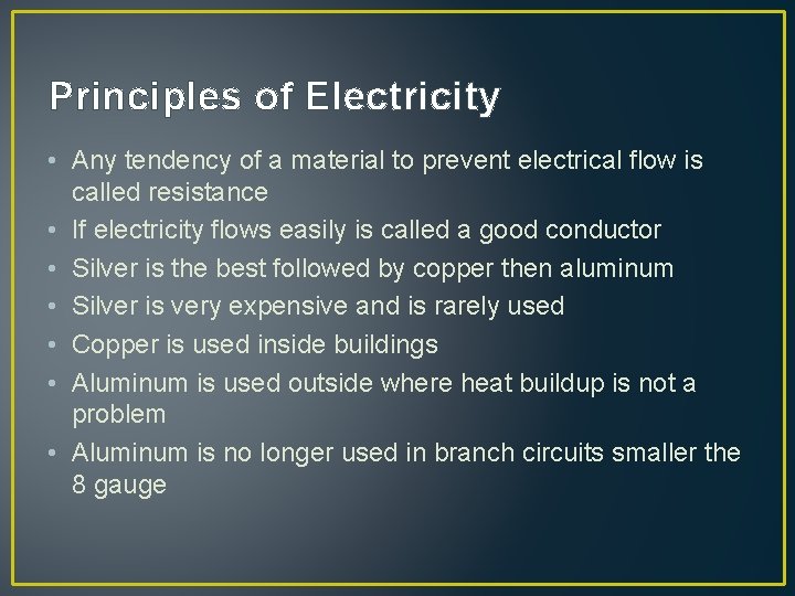 Principles of Electricity • Any tendency of a material to prevent electrical flow is