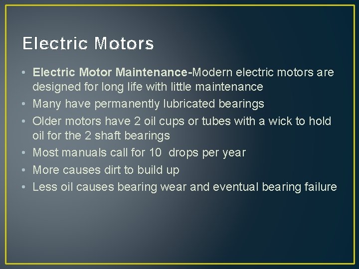 Electric Motors • Electric Motor Maintenance-Modern electric motors are designed for long life with