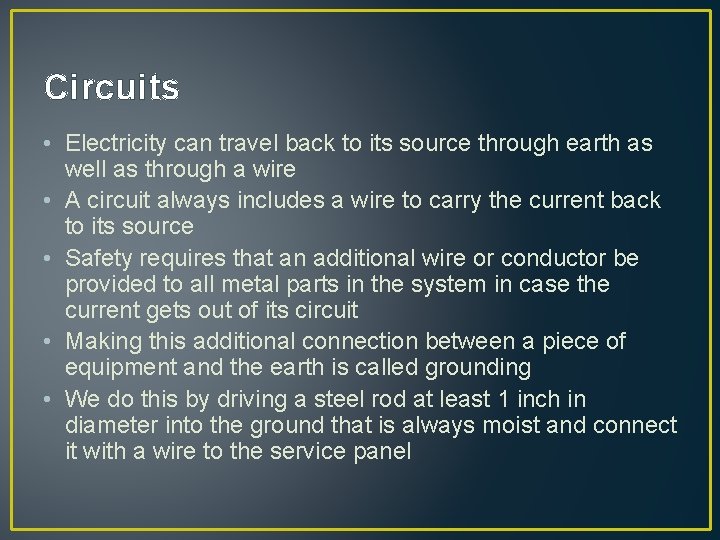 Circuits • Electricity can travel back to its source through earth as well as