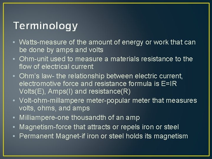 Terminology • Watts-measure of the amount of energy or work that can be done