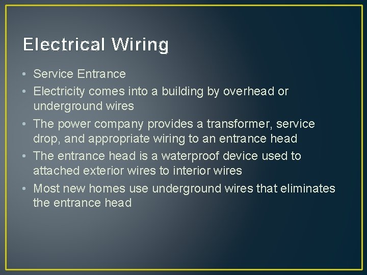 Electrical Wiring • Service Entrance • Electricity comes into a building by overhead or