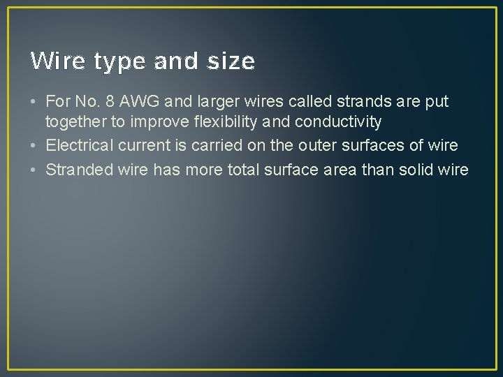 Wire type and size • For No. 8 AWG and larger wires called strands
