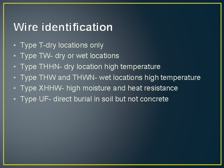 Wire identification • • • Type T-dry locations only Type TW- dry or wet