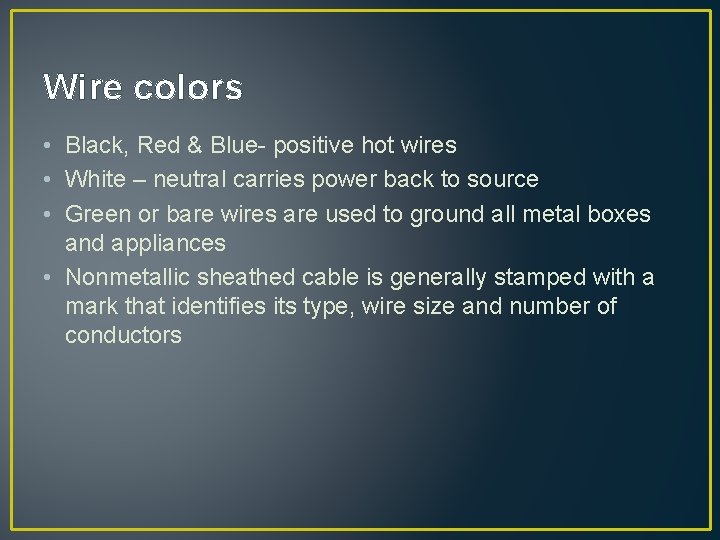 Wire colors • Black, Red & Blue- positive hot wires • White – neutral