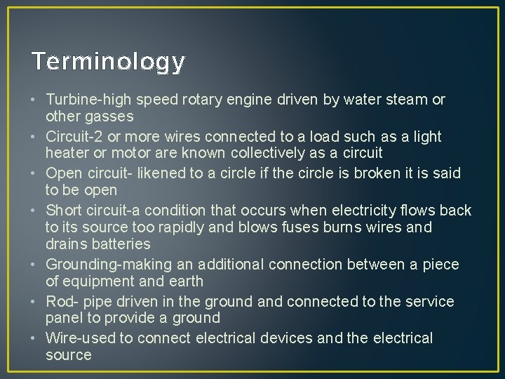 Terminology • Turbine-high speed rotary engine driven by water steam or other gasses •