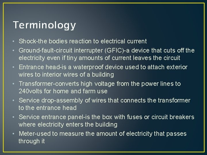 Terminology • Shock-the bodies reaction to electrical current • Ground-fault-circuit interrupter (GFIC)-a device that