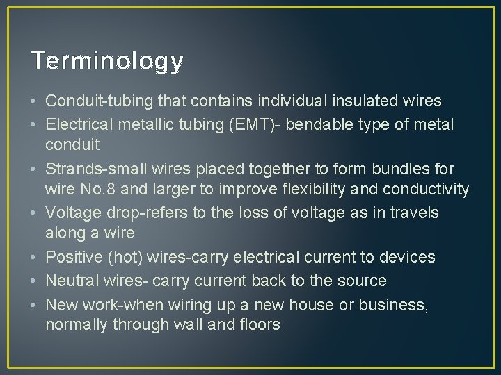 Terminology • Conduit-tubing that contains individual insulated wires • Electrical metallic tubing (EMT)- bendable