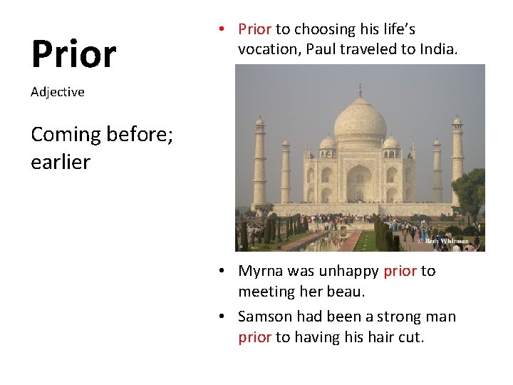 Prior • Prior to choosing his life’s vocation, Paul traveled to India. Adjective Coming