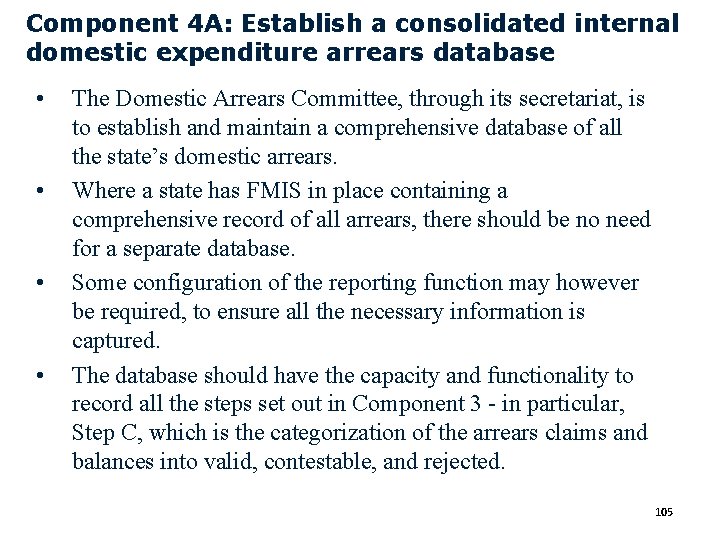 Component 4 A: Establish a consolidated internal domestic expenditure arrears database • • The