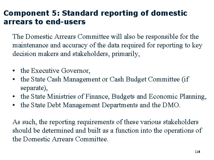 Component 5: Standard reporting of domestic arrears to end-users The Domestic Arrears Committee will