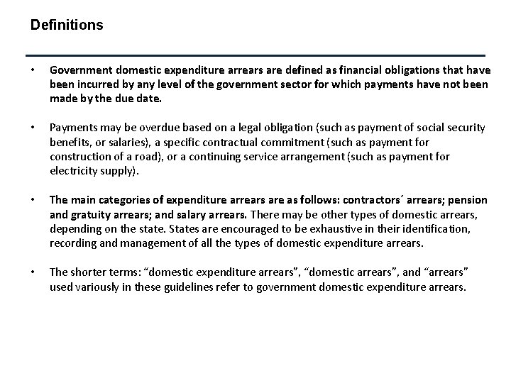 Definitions • Government domestic expenditure arrears are defined as financial obligations that have been