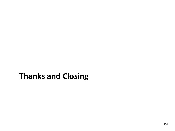 Thanks and Closing 151 