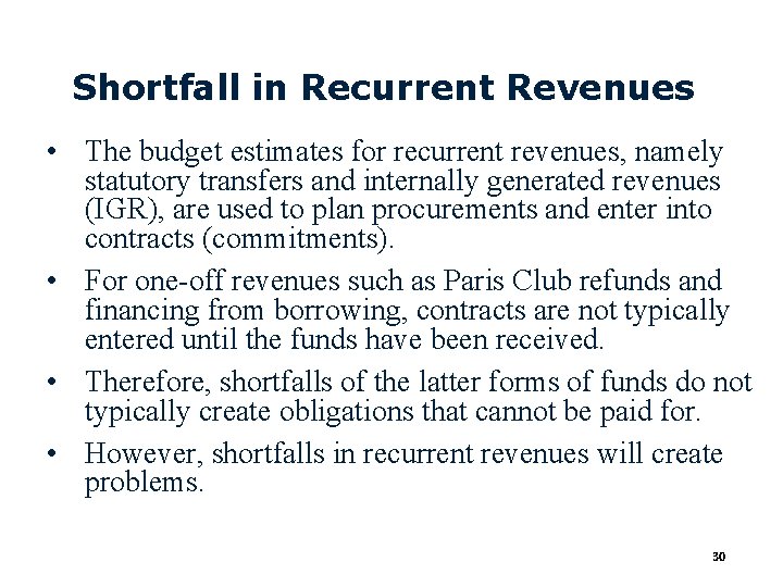 Shortfall in Recurrent Revenues • The budget estimates for recurrent revenues, namely statutory transfers