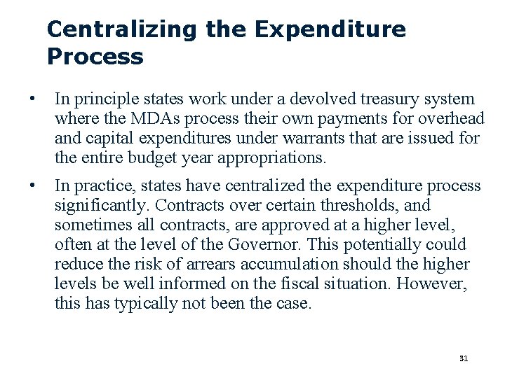 Centralizing the Expenditure Process • In principle states work under a devolved treasury system