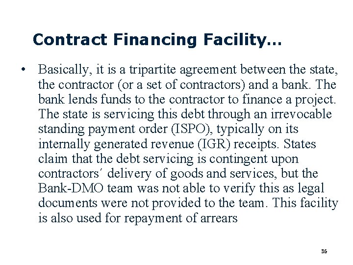 Contract Financing Facility… • Basically, it is a tripartite agreement between the state, the