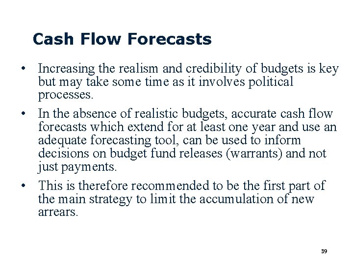 Cash Flow Forecasts • Increasing the realism and credibility of budgets is key but