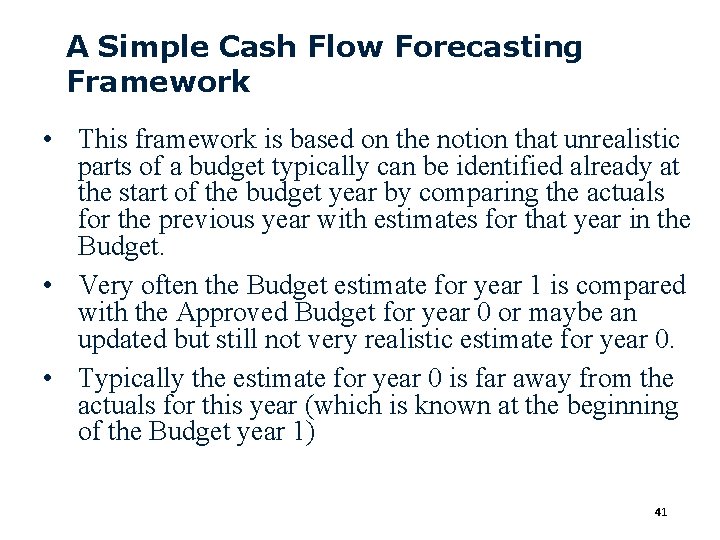 A Simple Cash Flow Forecasting Framework • This framework is based on the notion