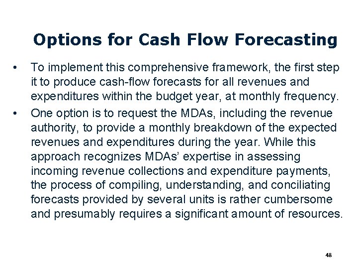 Options for Cash Flow Forecasting • • To implement this comprehensive framework, the first