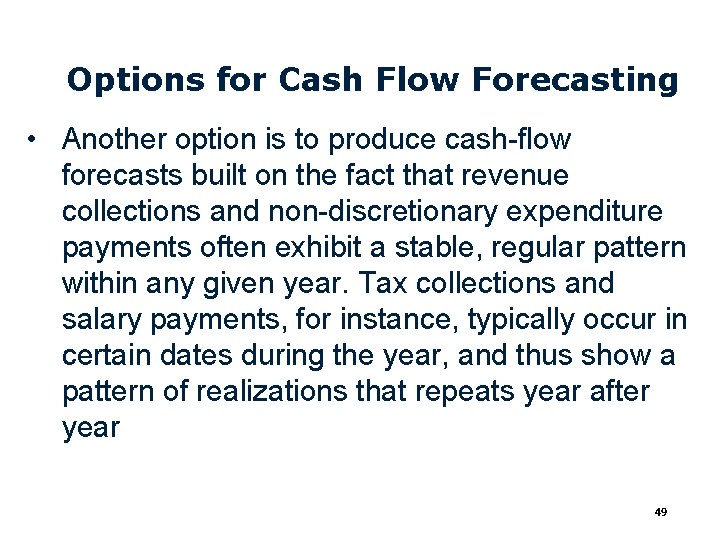 Options for Cash Flow Forecasting • Another option is to produce cash-flow forecasts built