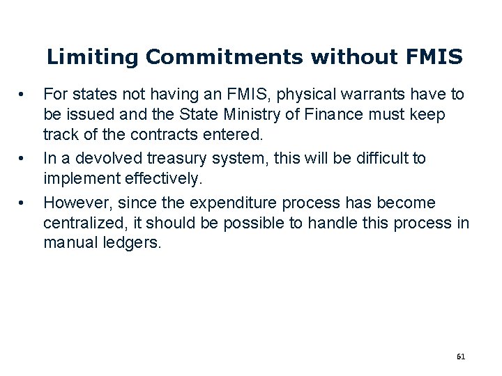 Limiting Commitments without FMIS • • • For states not having an FMIS, physical