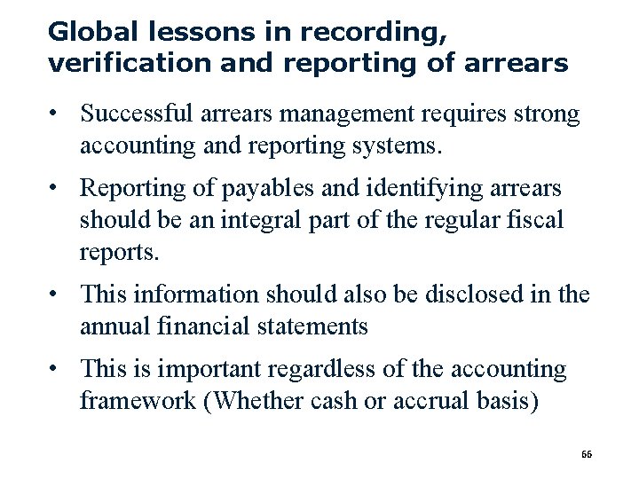 Global lessons in recording, verification and reporting of arrears • Successful arrears management requires