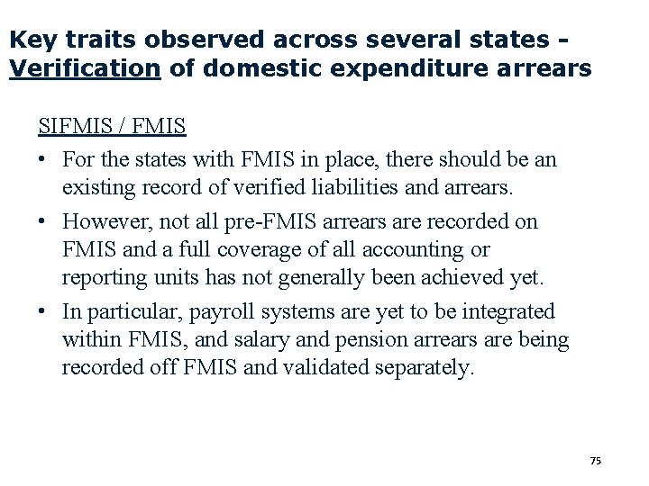 Key traits observed across several states Verification of domestic expenditure arrears SIFMIS / FMIS