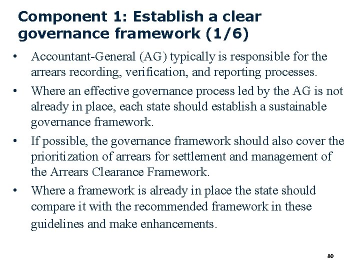 Component 1: Establish a clear governance framework (1/6) • • Accountant-General (AG) typically is