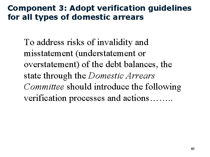 Component 3: Adopt verification guidelines for all types of domestic arrears To address risks