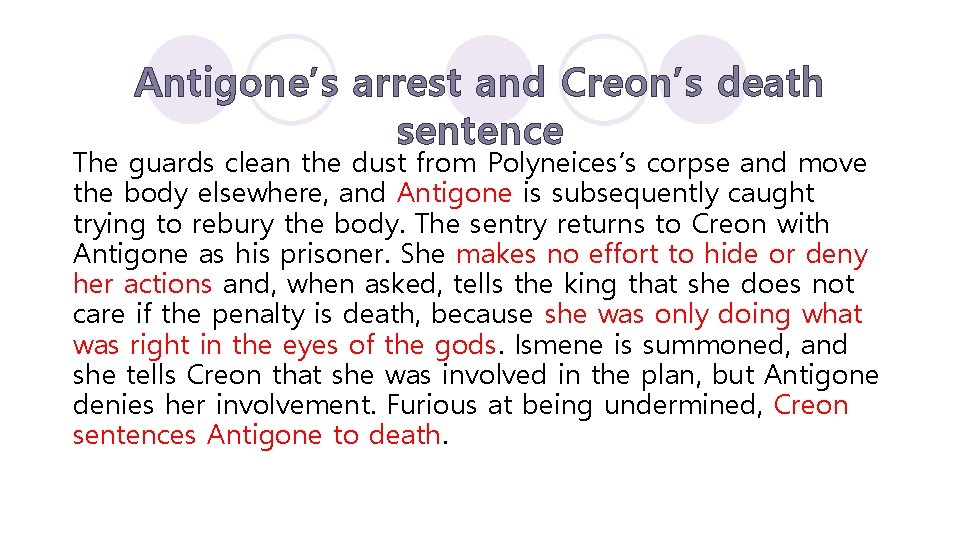 Antigone’s arrest and Creon’s death sentence The guards clean the dust from Polyneices’s corpse