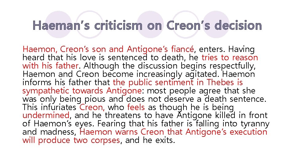 Haeman’s criticism on Creon’s decision Haemon, Creon’s son and Antigone’s fiancé, enters. Having heard