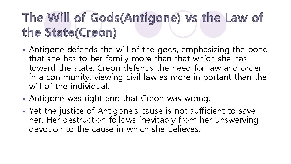 The Will of Gods(Antigone) vs the Law of the State(Creon) § § § Antigone