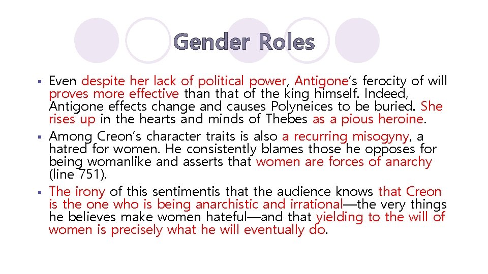 Gender Roles § § § Even despite her lack of political power, Antigone’s ferocity